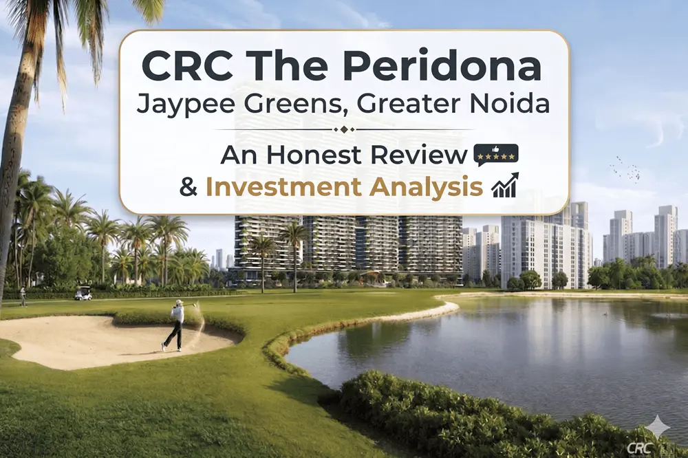CRC The Peridona Jaypee Greens: An Honest Review & Investment Analysis