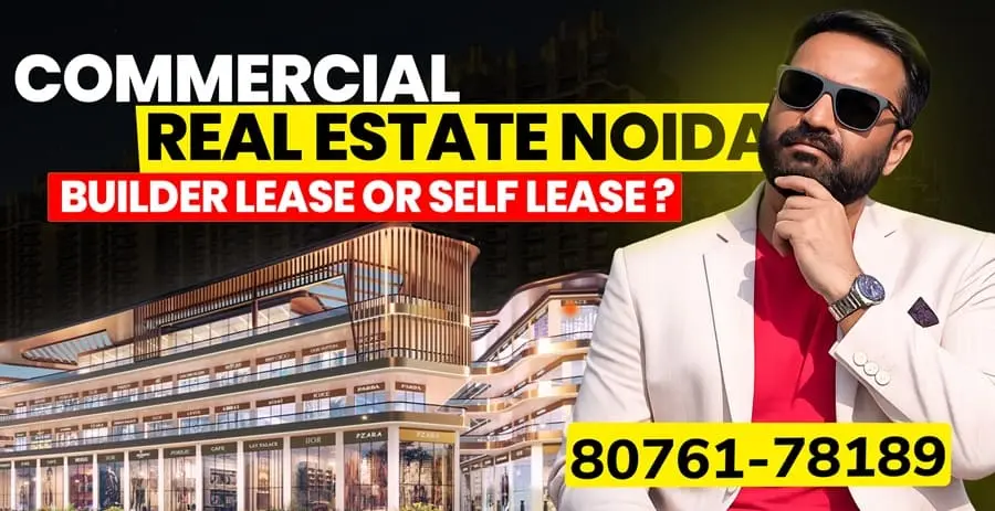 Commercial Property in Noida: The Complete Guide to Builder Lease vs Self Lease Investment in 2026