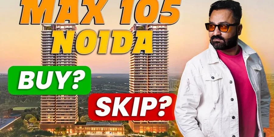 Max Estates 105 Noida — The Most Honest Review You’ll Read in 2026